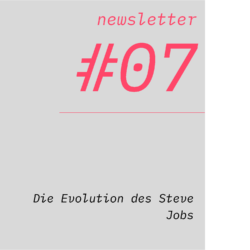 netzwirtschaft newsletter #07 Die Evolution des Steve Jobs