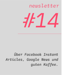 netzwirtschaft newsletter #14 Über Facebook Instant Articles, Google News und guten Kaffee.