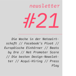 netzwirtschaft newsletter #21 Die Woche in der Netzwirtschaft // Facebook’s Pivot // Europäische Einhörner // Beats by Dre // Net Promoter Score // Die besten Design-Newsletter // Acqui-Hiring // Press Play