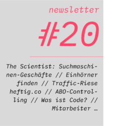 netzwirtschaft newsletter #20 The Scientist: Suchmaschinen-Geschäfte // Einhörner finden // Traffic-Riese heftig.co // ABO-Controlling // Was ist Code? // Mitarbeiter …