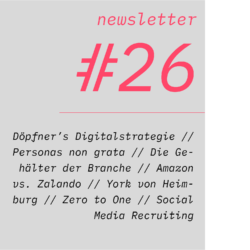 netzwirtschaft newsletter #26 Döpfner’s Digitalstrategie // Personas non grata // Die Gehälter der Branche // Amazon vs. Zalando // York von Heimburg // Zero to One // Social Media Recruiting