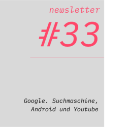 netzwirtschaft newsletter #33 Google. Suchmaschine, Android und Youtube