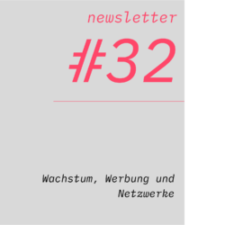 netzwirtschaft newsletter #32 Wachstum, Werbung und Netzwerke