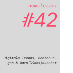 netzwirtschaft newsletter #42 Digitale Trends, Bedrohungen & Warm(licht)duscher