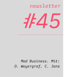 netzwirtschaft newsletter #45 Mad Business. Mit: O. Weyergraf, C. Janz