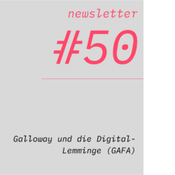 netzwirtschaft newsletter #50 Galloway und die Digital-Lemminge (GAFA)