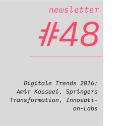 netzwirtschaft newsletter #48 Digitale Trends 2016: Amir Kassaei, Springers Transformation, Innovation-Labs