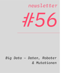 netzwirtschaft newsletter #56 Big Data – Daten, Roboter & Mutationen