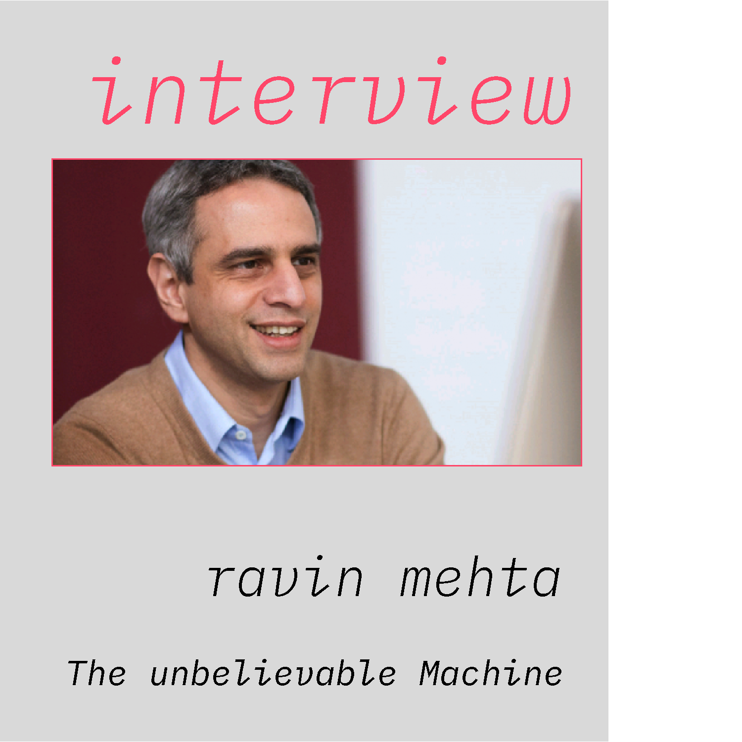 Interview mit Ravin Mheta - The unbelievable Machine — neue netzwirtschaft
